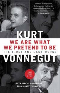 image of We Are What We Pretend to Be : The First and Last Works