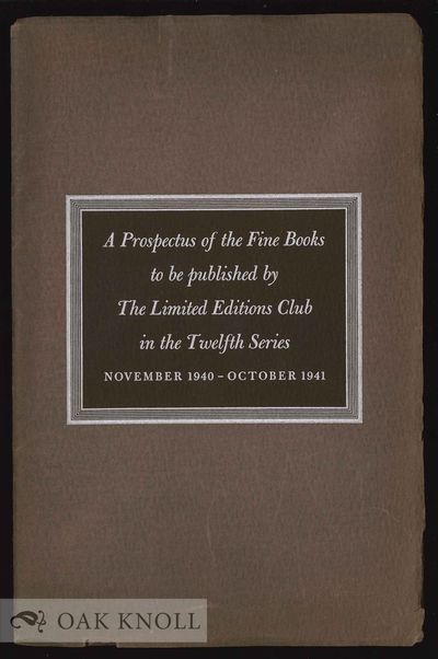 PROSPECTUS OF FINE BOOKS TO BE PUBLISHED BY THE LIMITED EDITIONS CLUB IN THE TWELFTH SERIES NOVEMBER 1940-OCTOBER 1941.|A