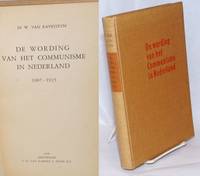 De Wording van het Communisme in Nederland 1907-1925 (The Inclusion of Communism in the Netherlands) by Van Ravensteyn, Dr. W - 1948