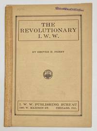 The revolutionary IWW by Perry, Grover H - [191-]