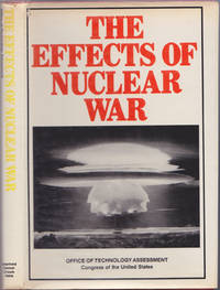 The Effects of Nuclear War by Office of Technology Assessment. Congress of the United States - Hardcover - 1980 - from Books of the World (SKU: RWARE0000001243)
