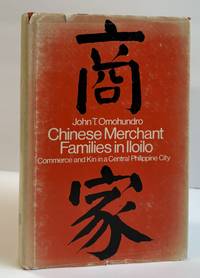 CHINESE MERCHANT FAMILIES IN ILOILO: COMMERCE AND KIN IN A CENTRAL PHILIPPINE CITY