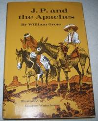 J.P. and the Apaches by William Grote - 1967