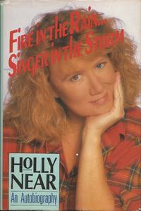 Fire in the Rain--Singer in the Storm: An Autobiography by Near, Holly, and Richardson, Derk (Writing assistance by) - 1990