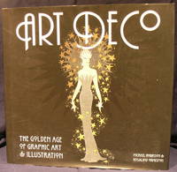 Art Deco: The Golden Age of Graphic Art &amp; Illustration (Masterworks) by Robinson, Michael - 2009