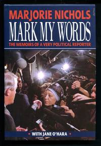 Mark My Words: The Memoirs of a Very Political Reporter