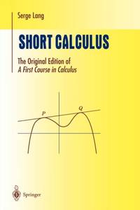Short Calculus: The Original Edition of A First Course in Calculus