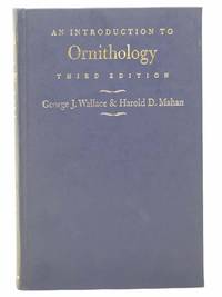 An Introduction to Ornithology by Wallace, George J.; Mahan, Harold D - 1975