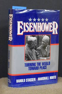 Eisenhower; Turning the World Toward Peace by Harold Stassen (AUTHOR SIGNED), Marshall Houts - 1991