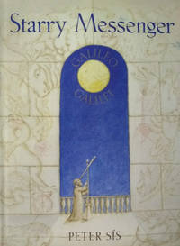 Starry Messenger: A Book Depicting the Life of a Famous Scientist Mathematician Astronomer Philosopher Physicist Galileo Galilei