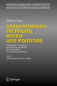 Unternehmensrechnung, Anreiz und Kontrolle : Die Messung, Zurechnung und Steuerung des Erfolges...