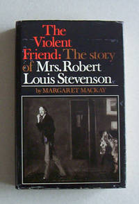 image of The Violent Friend: The Story of Mrs Robert Louis Stevenson