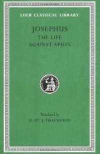Josephus: The Life. Against Apion (Loeb Classical Library)