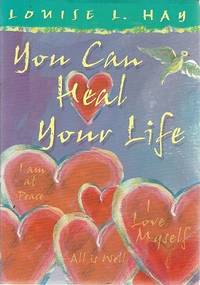 You Can Heal Your Life by Hay Louise - 2000