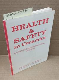 HEALTH & SAFETY IN CERAMICS : A GUIDE FOR EDUCATIONAL WORKSHOPS & STUDIOS