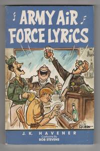 image of Army Air Force Lyrics: a Collection of Ww II U. S. Army Air Force Marching Songs, Poems, and Parodies to Popular Songs of the Period and the Past