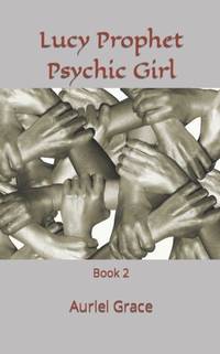 Lucy Prophet Psychic Girl: Book 2
