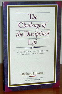 The Challenge of the Disciplined Life: Christian Reflections on Money, Sex, and Power