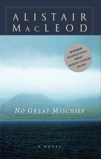 No Great Mischief by MacLeod, Alistair - 2001