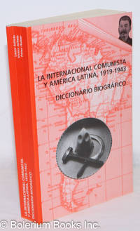 La Internacional comunista y AmÃ©rica latina, 1919-1943: diccionario biogrÃ¡fico by Jeifets, Lazar S; VÃ­ctor L Jeifets; Peter Huber - 2004