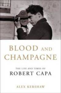 image of Blood and Champagne: The Life of Robert Capa