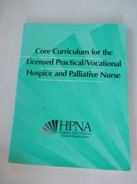 CORE CURRICULUM FOR THE LICENSED PRACTICAL/VOCATIONAL HOSPICE AND PALLIATIVE NURSE