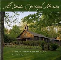 All Saints Episcopal Mission: A Linville Church And Its People