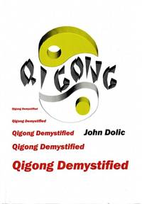 Qigong Demystified: Qigong - Chinese Art Of Self-Healing That Can Change Your Life