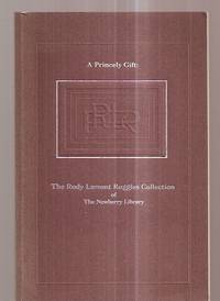 image of A Princely Gift: The Rudy Lamont Ruggles Collection Of The Newberry Library