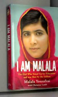 I Am Malala: The Girl Who Stood Up for Education and was Shot by the Taliban by Malala Yousafzai et Christina Lamb - 2013