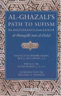 Al-Ghazali's Path to Sufisim : His Deliverance from Error (Al-Munqidh Min Al-Dalal) and Five Key...