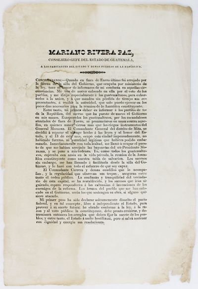Mariano Rivera Paz, Consejero Gefe del Estado de Guatemala, a los Habitantes del Estado y Demas Pueblos de la Republica. Conciudadanos: Quando en Fines de Enero Ultimo Fui Arrojado por la Fuerza del la Silla del Gobierno... [caption title and first line of text]