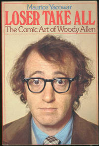 Yacowar, Maurice - Loser Take All the Comic Art of Woody Allen