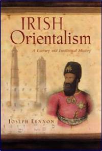 Irish Orientalism: A Literary and Intellectual History