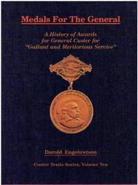 cover of MEDALS FOR THE GENERAL A History of Awards for General Custer for Gallant and Meritorious Service