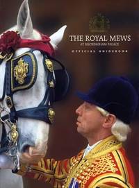 The Royal Mews at Buckingham Palace : Official Guidebook