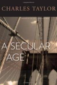 A Secular Age by Charles Taylor - 2007-03-01