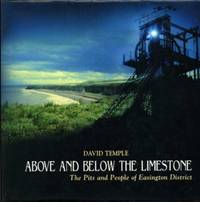image of Above and below the Limestone : The Pits and People of Easington District