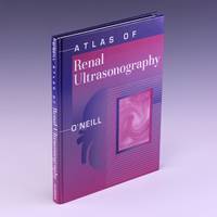 健康・医学 ATLAS OF Renal Ultrasonography O'NEILL Atlas of Renal Ultrasonography by W. Charles O'Neill MD