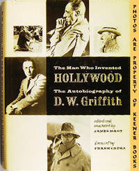 The Man Who Invented Hollywood : The Autobiography Of D. W. Griffith by Frank (Foreword By) James (Editor) / Capra - First Edition - 1972 - from KEENER BOOKS (Member IOBA) (SKU: 005724)