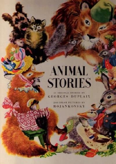 Animal Stories. 200 color pictures by Rojankovsky.
