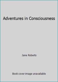 Adventures in Consciousness