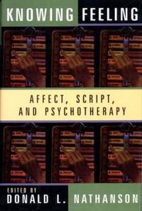 Knowing Feeling: Affect, Script, and Psychotherapy (Norton Professional Books) (Norton...