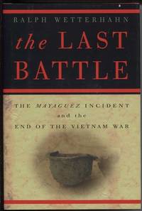 The Last Battle the Mayaguez Incident and The End Of the Vietnam War