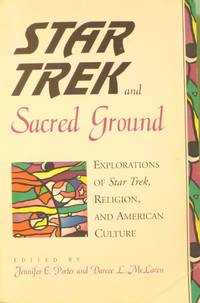 cover of Star Trek and Sacred Ground: Explorations of Star Trek, Religion, and American Culture