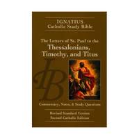 The Ignatius Catholic Study Bible: The Letters of Saint Paul to the Thessalonians, Timothy and...