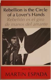 REBELLION IS THE CIRCLE OF A LOVER'S HANDS / REBELION ES EL GIRO DE MANOS DEL AMANTE. Translation...