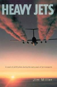 Heavy Jets : A novel of airlift pilots during the early years of jet Transports