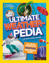 National Geographic Kids Ultimate Weatherpedia: The Most Complete Weather Reference Ever