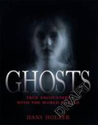 Ghosts: True Encounters with World Beyond